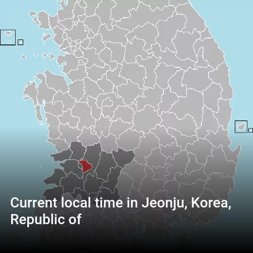 Current local time in Jeonju, Korea, Republic of Current local time in Jeonju, Korea, Republic of