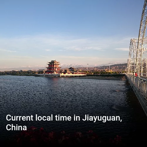 Current local time in Jiayuguan, China