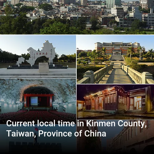 Current local time in Kinmen County, Taiwan, Province of China