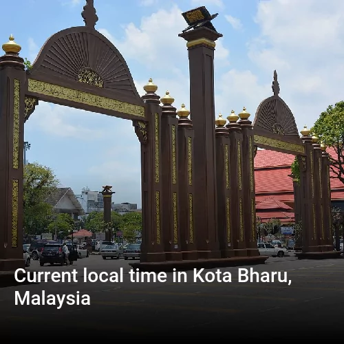 Current local time in Kota Bharu, Malaysia