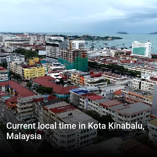 Current local time in Kota Kinabalu, Malaysia