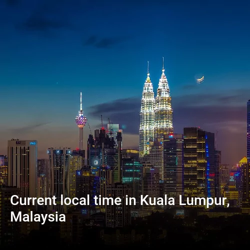 Current local time in Kuala Lumpur, Malaysia