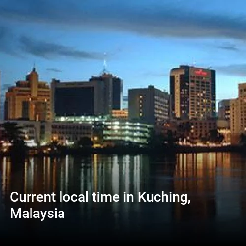 Current local time in Kuching, Malaysia