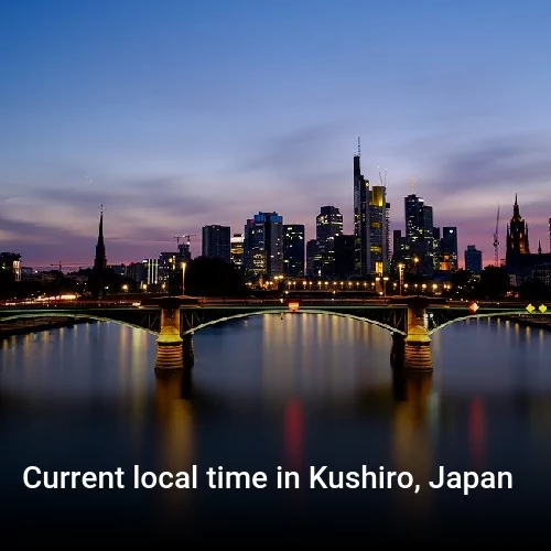 Current local time in Kushiro, Japan
