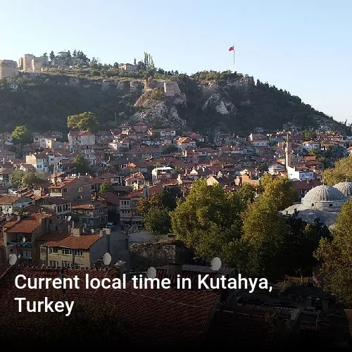 Current local time in Kutahya, Turkey