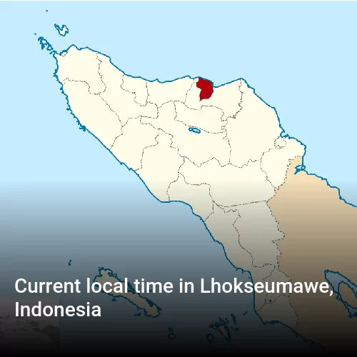 Current local time in Lhokseumawe, Indonesia