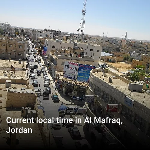 Current local time in Al Mafraq, Jordan