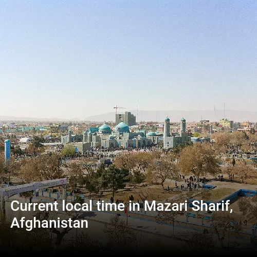 Current local time in Mazari Sharif, Afghanistan