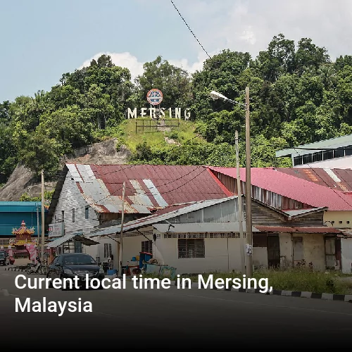 Current local time in Mersing, Malaysia