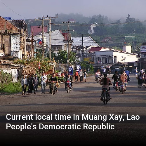 Current local time in Muang Xay, Lao People's Democratic Republic