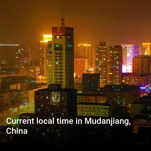 Current local time in Mudanjiang, China