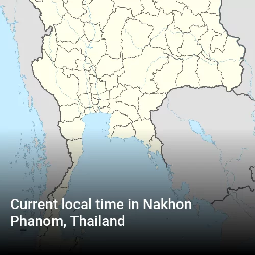 Current local time in Nakhon Phanom, Thailand