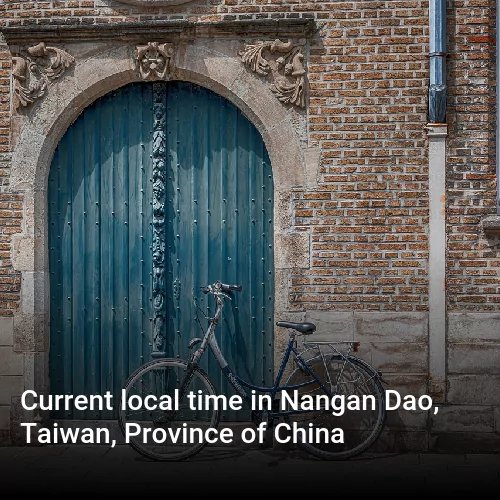 Current local time in Nangan Dao, Taiwan, Province of China