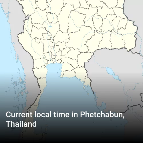 Current local time in Phetchabun, Thailand