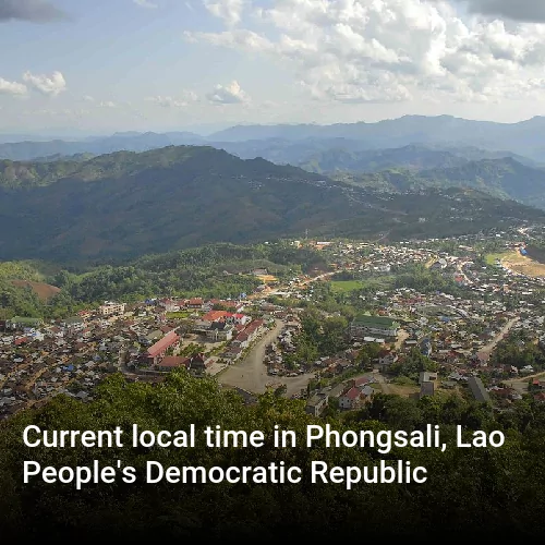 Current local time in Phongsali, Lao People's Democratic Republic
