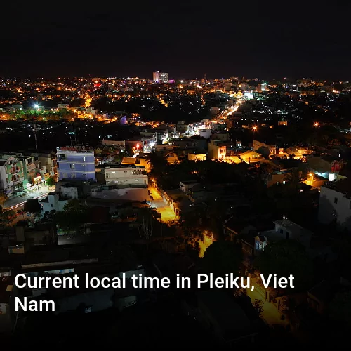 Current local time in Pleiku, Viet Nam