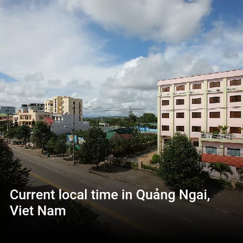 Current local time in Quảng Ngai, Viet Nam