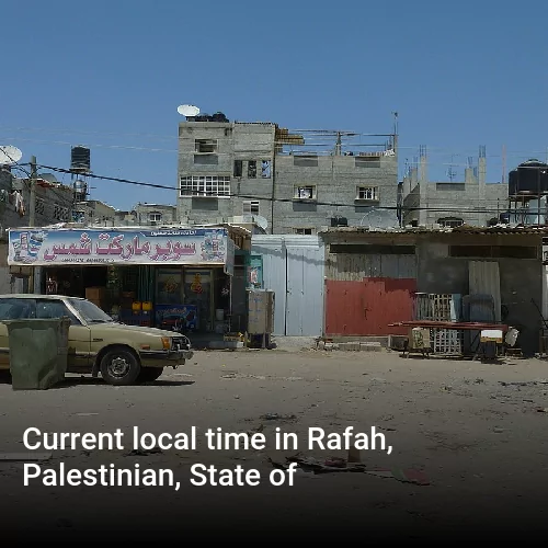 Current local time in Rafah, Palestinian, State of