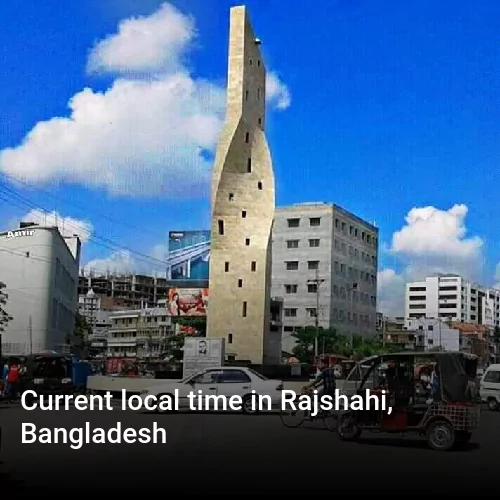 Current local time in Rajshahi, Bangladesh