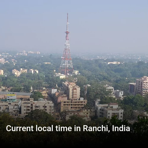 Current local time in Ranchi, India