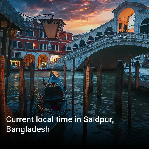 Current local time in Saidpur, Bangladesh Current local time in Saidpur, Bangladesh