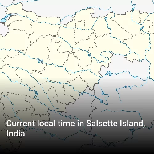 Current local time in Salsette Island, India