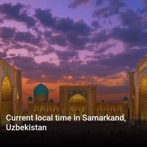 Current local time in Samarkand, Uzbekistan
