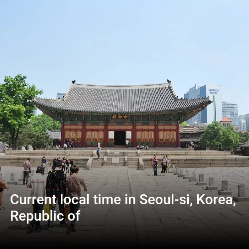 Current local time in Seoul-si, Korea, Republic of