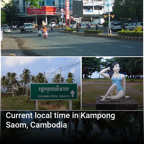 Current local time in Kampong Saom, Cambodia