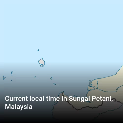 Current local time in Sungai Petani, Malaysia