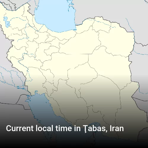 Current local time in Ţabas, Iran