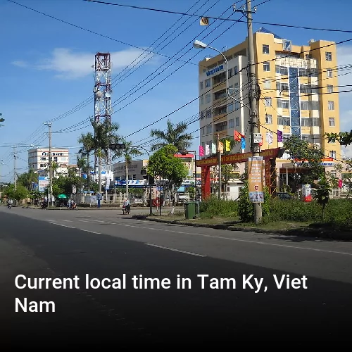 Current local time in Tam Ky, Viet Nam