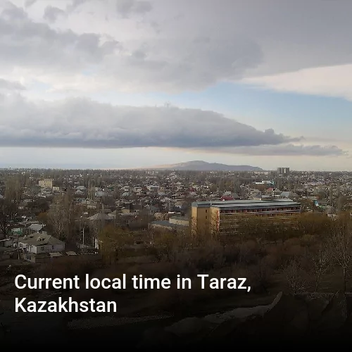 Current local time in Taraz, Kazakhstan
