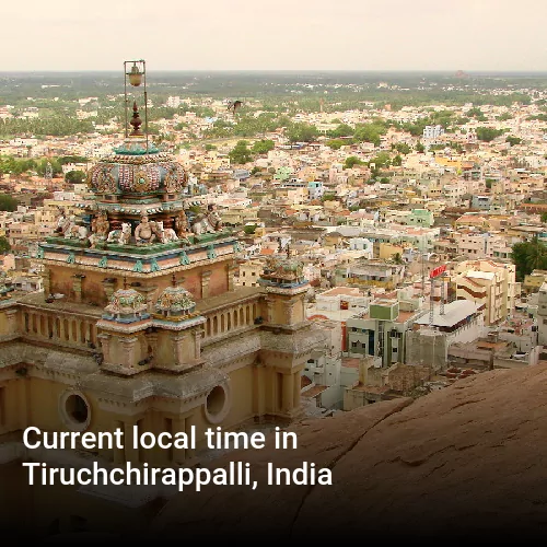 Current local time in Tiruchchirappalli, India