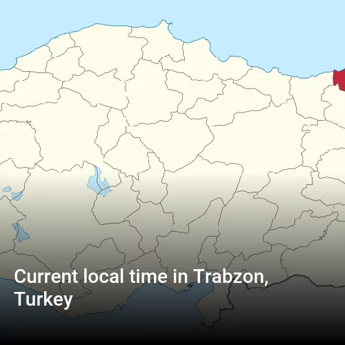 Current local time in Trabzon, Turkey