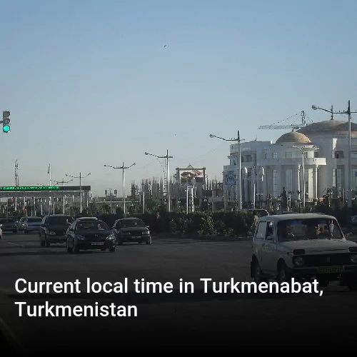 Current local time in Turkmenabat, Turkmenistan