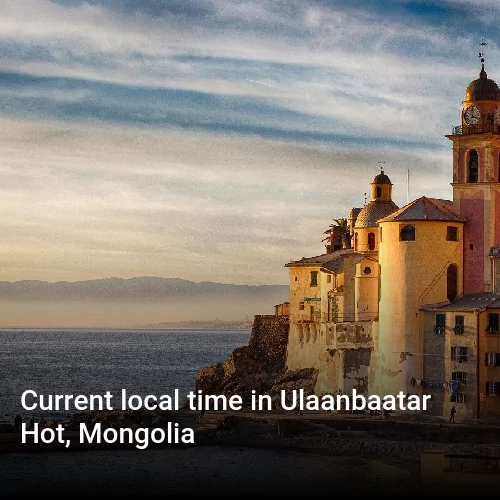 Current local time in Ulaanbaatar Hot, Mongolia