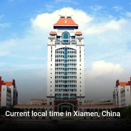 Current local time in Xiamen, China