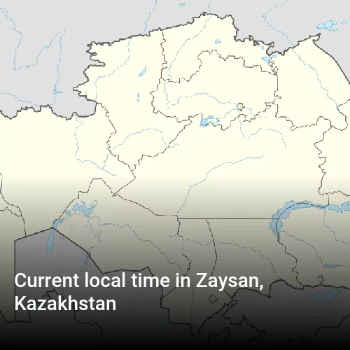 Current local time in Zaysan, Kazakhstan