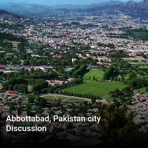 Abbottabad, Pakistan city Discussion