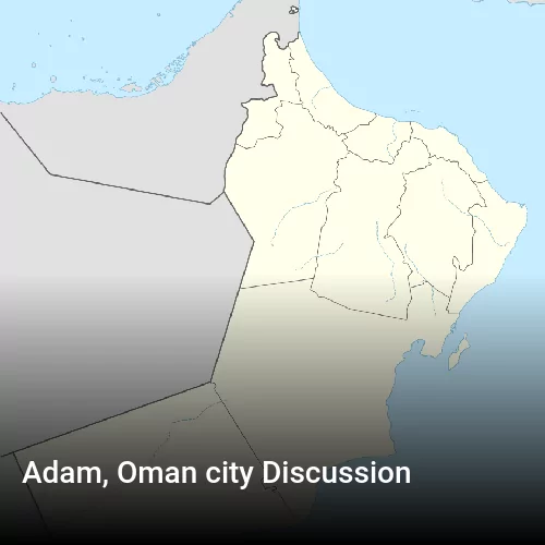 Adam, Oman city Discussion