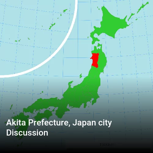 Akita Prefecture, Japan city Discussion