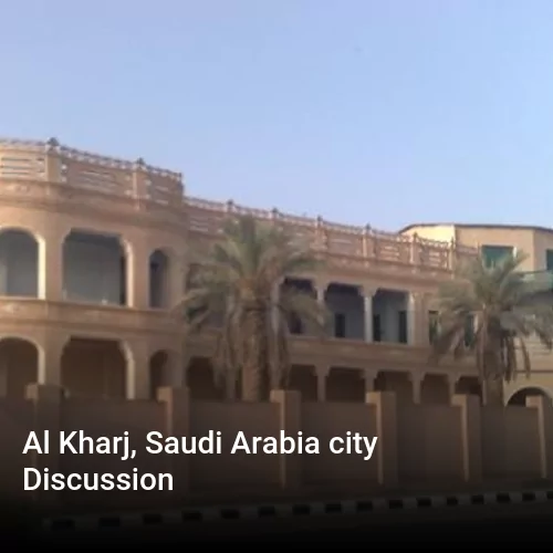 Al Kharj, Saudi Arabia city Discussion