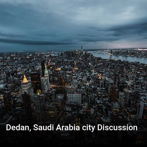Dedan, Saudi Arabia city Discussion