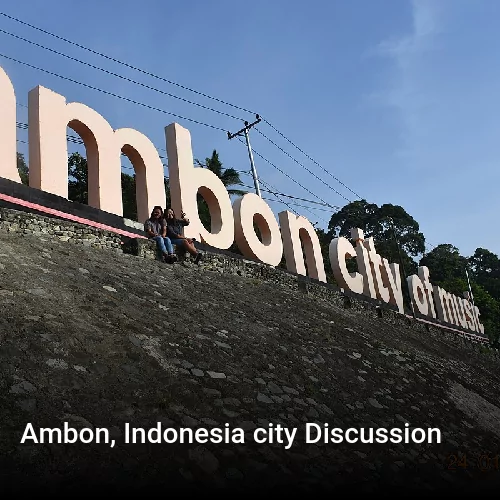 Ambon, Indonesia city Discussion