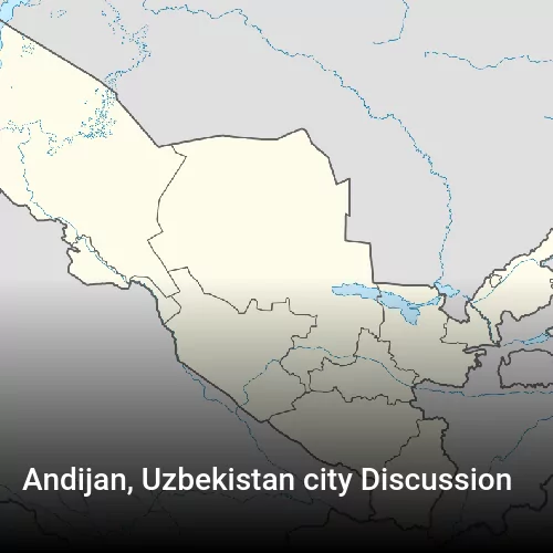 Andijan, Uzbekistan city Discussion