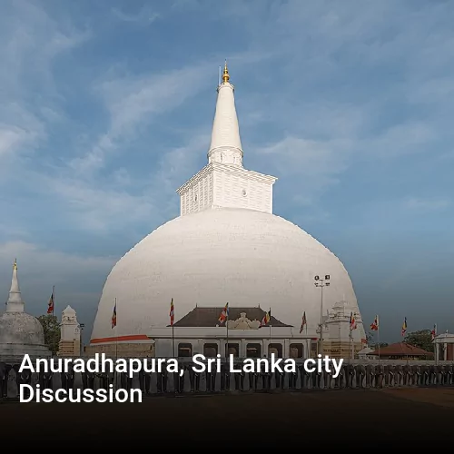 Anuradhapura, Sri Lanka city Discussion