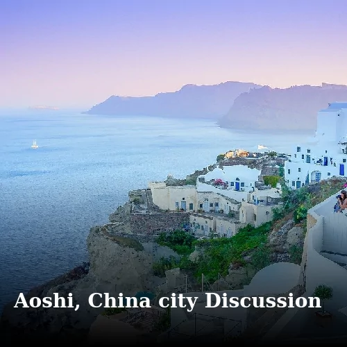 Aoshi, China city Discussion