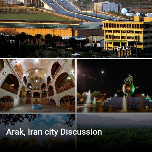 Arak, Iran city Discussion