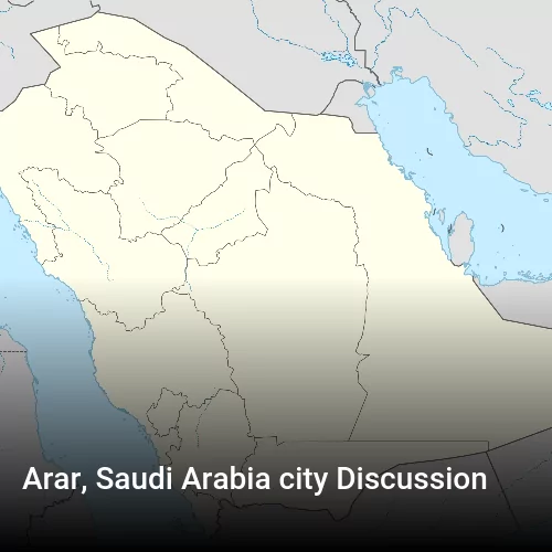 Arar, Saudi Arabia city Discussion